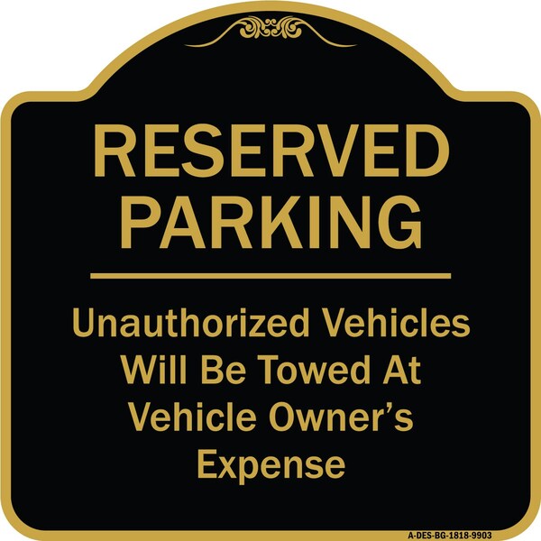 Designer Series-Reserved Parking Unauthorized Vehicles Will Be Towed Vehicl, 18" x 18", BG-1818-9903